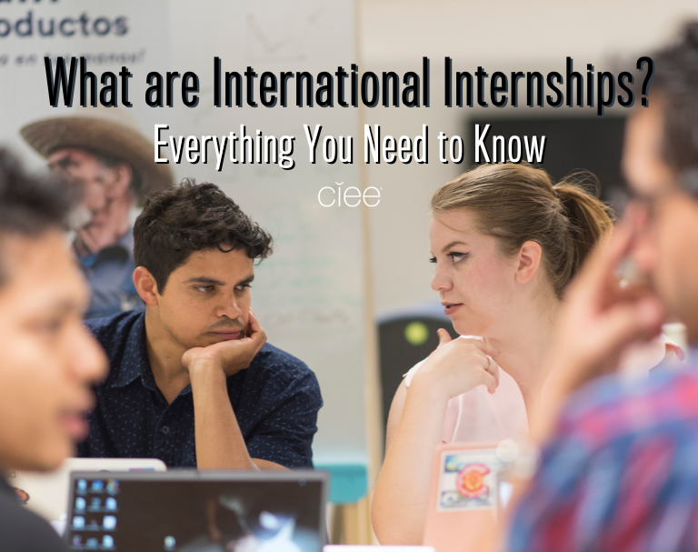 What Are International Internships Everything You Need To Know Ciee What Are International Internships Everything You Need To Know Ciee