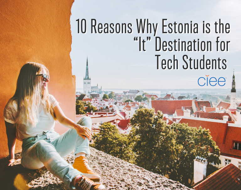 10 Reasons Why Estonia is the “It” Destination for Tech Students CIEE