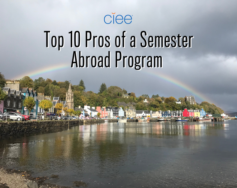 Ciee Program Top 10 Pros & Benefits of a Semester Abroad Program
