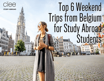Top 6 Weekend Trips from Belgium for Study Abroad Students