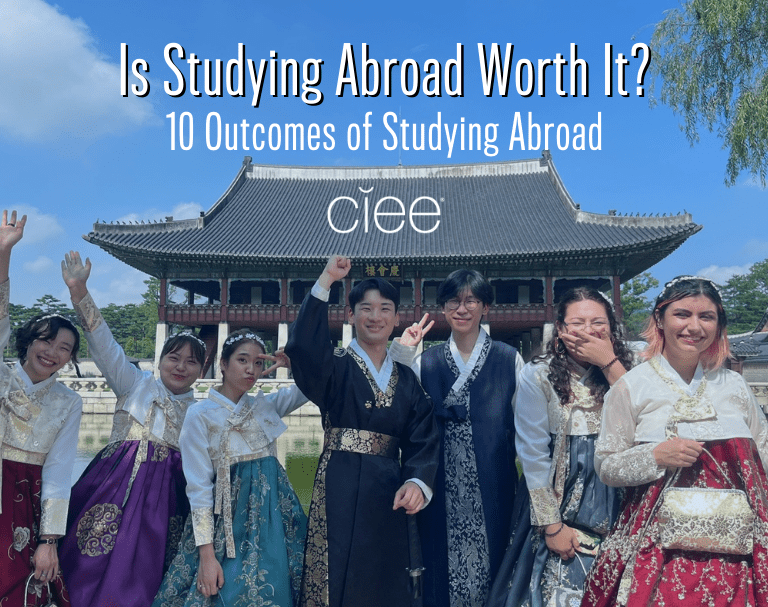 Is Studying Abroad Worth It 10 Outcomes Of Studying Abroad Ciee Is Studying Abroad Worth It 10 Outcomes Of Studying Abroad Ciee